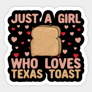 Just A Girl Who Loves Texas toast Sticker